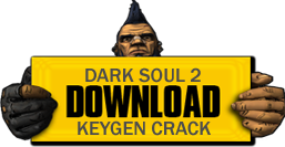 Download Dark Soul 2 Keygen and Crack