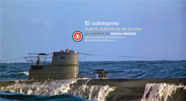 Guerra Submarina en la Cartelera de Antena Historia - Antena Historia - HRM Ediciones - el fancine - Mi cine bélico - U-BOOT - Das Boot - El submarino ÁlvaroGP - Content Manager