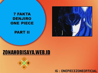 7 Fakta Denjiro One Piece, Dimana Denjiro Menyamar Menjadi Kyosiro Di Wano