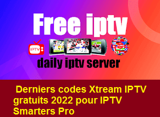 Derniers codes Xtream IPTV gratuits 2022 pour IPTV Smarters Pro