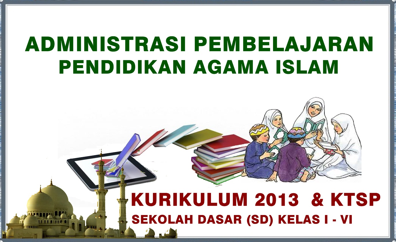 ADMINISTRASI PEMBELAJARAN PENDIDIKAN AGAMA ISLAM KURIKULUM 2013 DAN