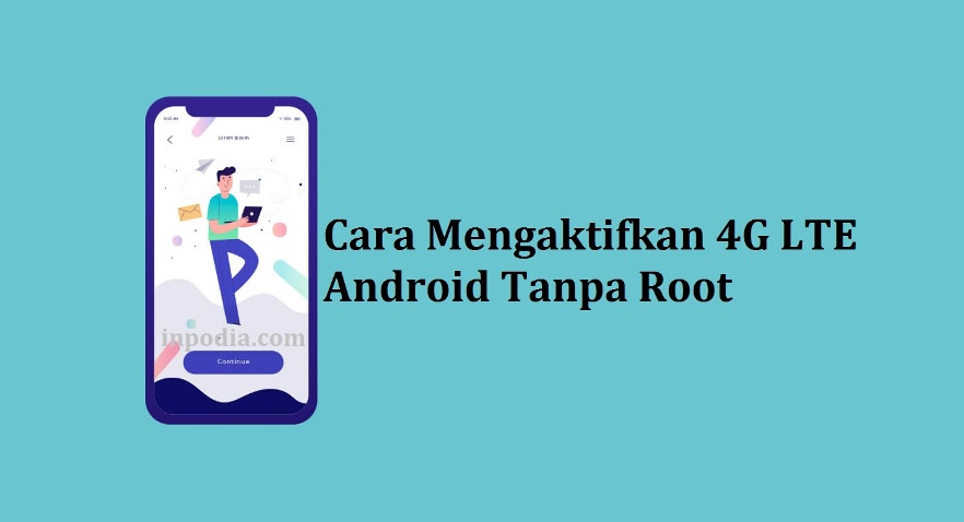 Cara Mengaktifkan 4G LTE Android Tanpa Root