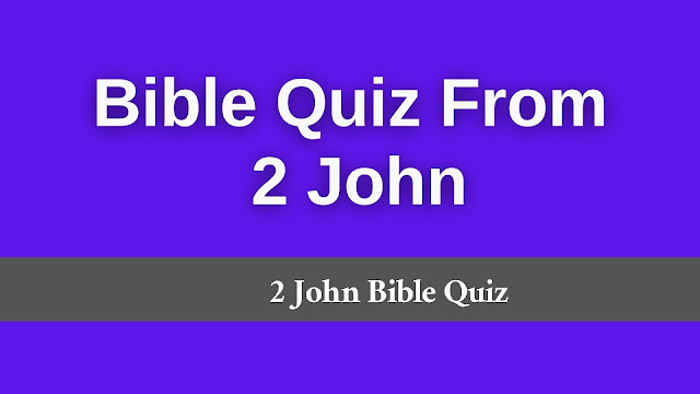 2nd John bible quiz, 2nd John quiz, 2nd John bible quiz questions and answers, 2nd John chapter bible quiz, 2nd John bible quiz, 2nd John bible quiz, Bible Quiz on 2nd John With Answers, 2 john bible quiz, 1 2 3 john bible quiz pdf, bible quiz john chapter 2, john chapter 2 quiz,