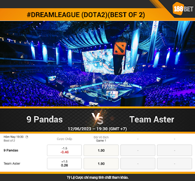 NHẬN ĐỊNH ESPORTS #DREAMLEAGUE 20 (DOTA2)(BEST OF 2) 9 Pandas vs Team Aster 