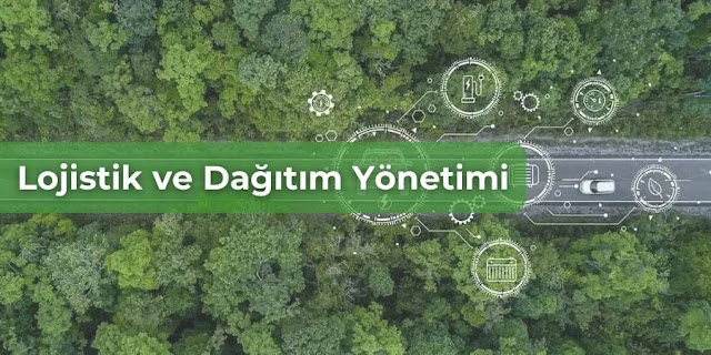 Lojistik ve Dağıtım Yönetimi