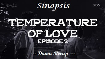 Sinopsis Temperature of Love Episode 2