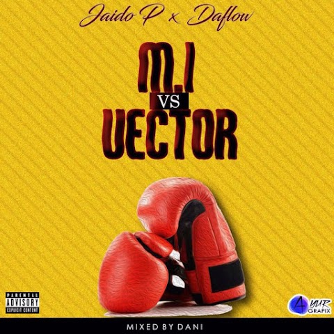 MUSIC: M.I VS Vector (Diss Track) ||Jaido P Ft DaFlow 