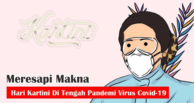 Meresapi Makna Hari Kartini Di Tengah Pandemi Virus Covid-19