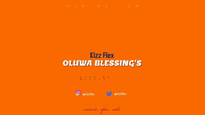 [MUSIC] Kizz Flex- Oluwa Blessings