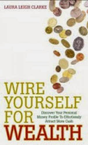 Review Wire Yourself For Wealth