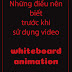 Những điều bạn nên biết trước khi sử dụng video whiteboard animation (P2)