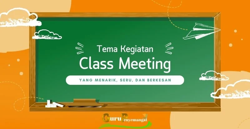 Kumpulan Tema Kegiatan Class Meeting