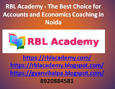 RBL Academy - The Best Choice for Accounts and Economics Coaching in Noida Class 11 accounts coaching in Noida, class 12 accounts coaching in Noida, class 12 economics coaching in Noida, class 11 economics coaching in noida, RBL Academy