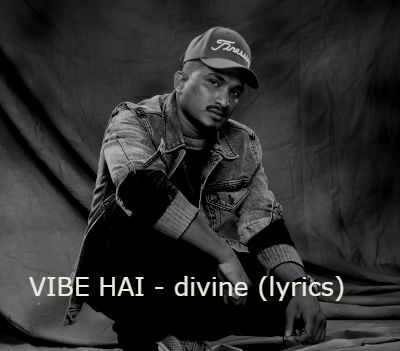 Divine (Rap) – Vibe Hai Lyrics | gully boy | LyricalField