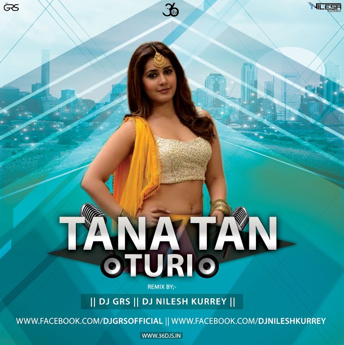 TANA TAN TURI (DROP + TAPORI) DJ-GRS x DJ-NILESH KURREY
