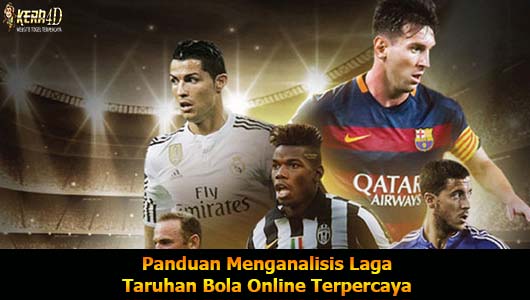 Panduan Menganalisis Laga Taruhan Bola Online Terpercaya