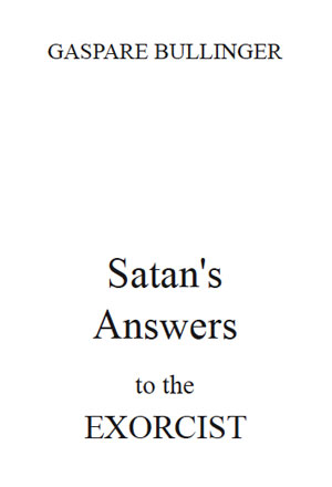 Satan's Answers to the Exorcist by Gaspare Bullinger