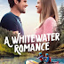A Whitewater Romance (2024) | Download Mp4