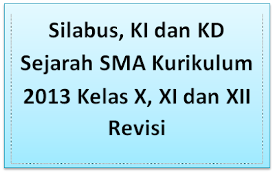  Perangkat pembelajaran merupakan suatu perangkat yang dipergunakan dalam proses belajar m Silabus, KI dan KD Sejarah SMA Kurikulum 2013 Kelas X, XI dan XII Revisi