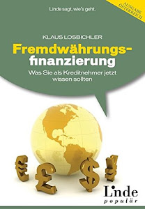 Fremdwährungsfinanzierung: Was Sie als Kreditnehmer jetzt wissen sollten (f. Österreich): Was Sie als Kreditnehmer jetzt wissen sollten (Ausgabe Österreich)