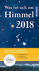 Was tut sich am Himmel 2018: Das Taschenjahrbuch für Himmelsbeobachter