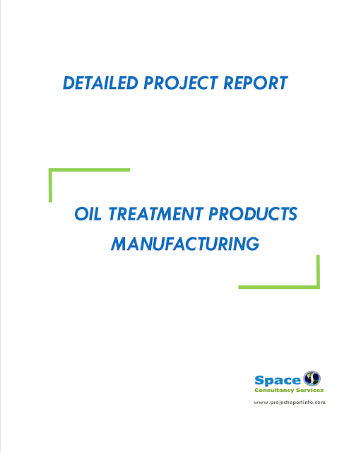 Project Report on Oil Treatment Products Manufacturing