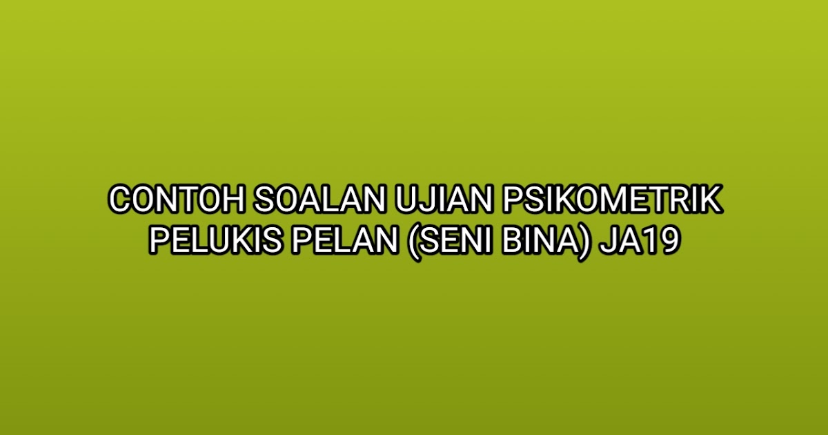 Contoh Soalan Psikometrik Tahun 3 2019 - Gambar Con Contoh Soalan Psikometrik Tahun 3 2019 - Gambar Con