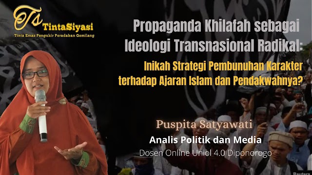 Propaganda Khilafah sebagai Ideologi Transnasional Radikal: Inikah Strategi  Pembunuhan Karakter terhadap Ajaran Islam dan Pendakwahnya?