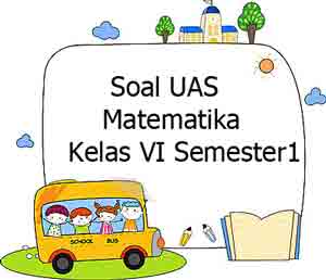 Soal Uas Matematika Kelas 6 Semester 1 Plus Kunci Jawaban