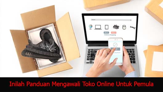 Inilah Panduan Mengawali Toko Online Untuk Pemula