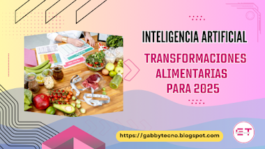 Transformaciones Alimentarias para 2025: Perspectivas de la Inteligencia Artificial