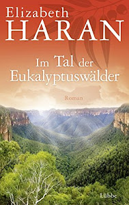 Im Tal der Eukalyptuswälder: Roman