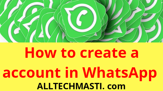 how to create whatsapp account, whatsapp messenger, whatsapp status, whatsapp for android