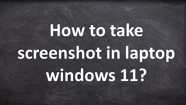 how to take screenshot in laptop windows 11 2022