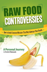 Raw Food Controversies: How to Avoid Common Mistakes That May Sabotage Your Health (English Edition)