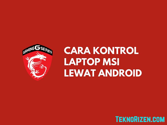 Cara Kontrol Laptop MSI Lewat Hp Android