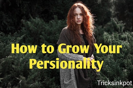 How to Grow Your Personality | Life-style Tips