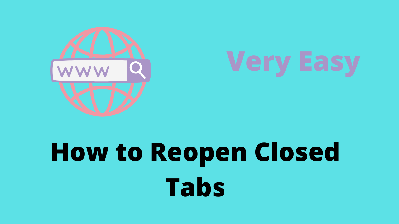 How to Reopen Closed Tabs Very Easily