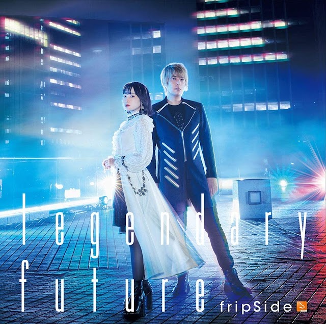 legendary future by fripSide - Opening: King's Raid: Ishi wo Tsugumono-tachi [Download-MP3 320K]