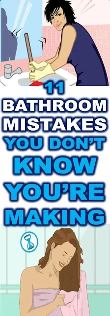 11 Bathroom Mistakes You Don’t Know You Are Making
