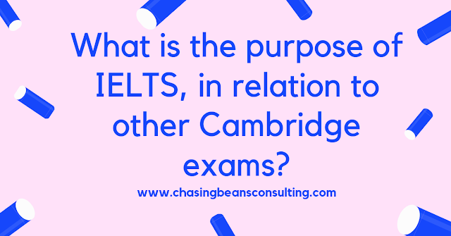 What is the purpose of IELTS, in relation to other Cambridge exams?