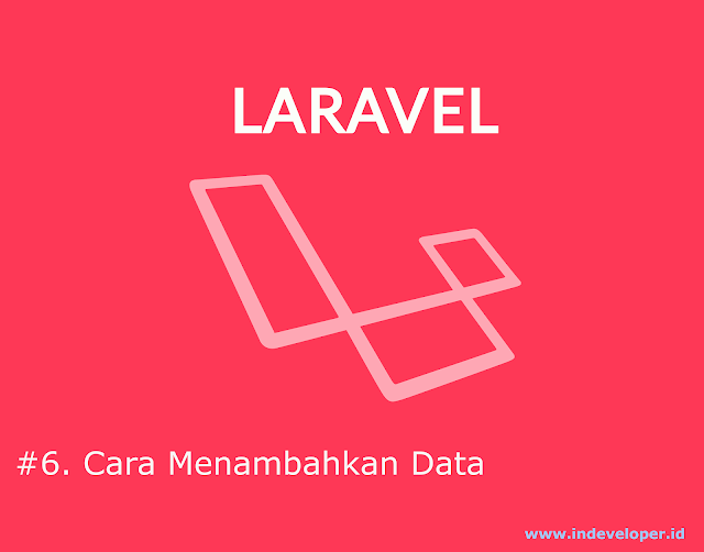 [Tutorial Laravel] Menambahkan Data