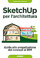 SketchUp per l'architettura. Guida alla progettazione dal concept al BIM