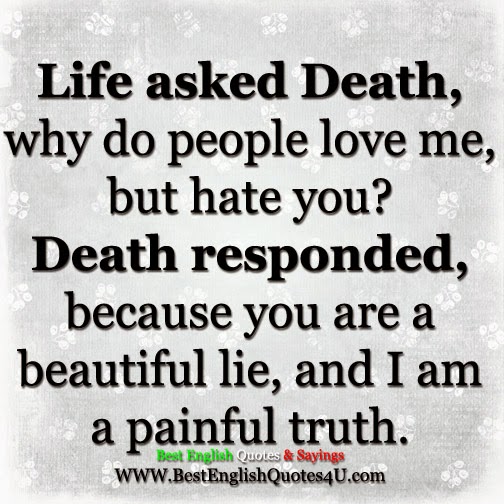 Best English Quotes And Sayings Life Asked Death Why Do People Love Me But Hate You