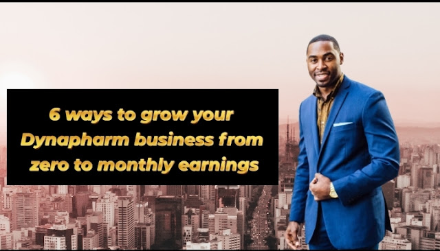 6 ways to grow your Dynapharm Business From zero to monthly earnings