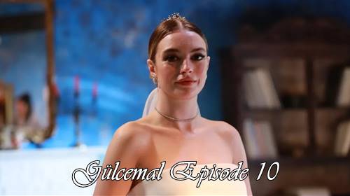 episode 10 Gülcemal