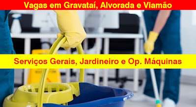 Empresa abre vagas para Serviços Gerais, Jardineiro e outras em Gravataí, Alvorada e Viamão