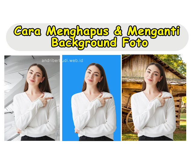 Cara Menghapus dan Menganti Background Foto Gratis