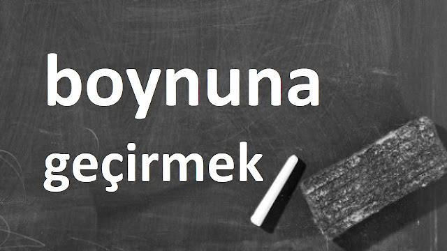 boynuna geçirmek