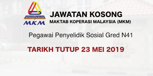 Jawatan Kosong Maktab Koperasi Malaysia (MKM) – Tarikh Tutup 23 Mei 2019